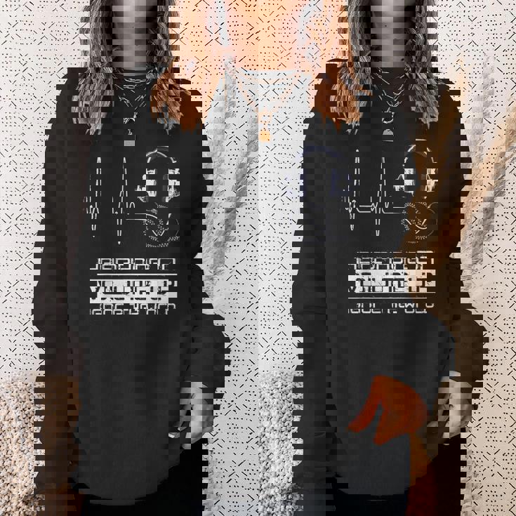 Headphone On Volume Up Ignore The World Headphones Sweatshirt Gifts for Her