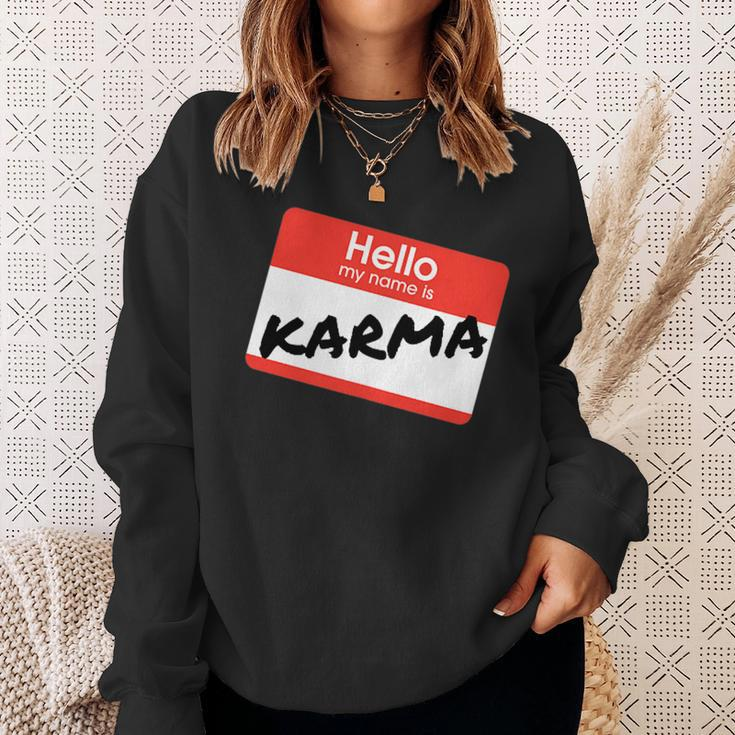 Hello My Name Is 'Karma' By What Of This Sweatshirt Gifts for Her