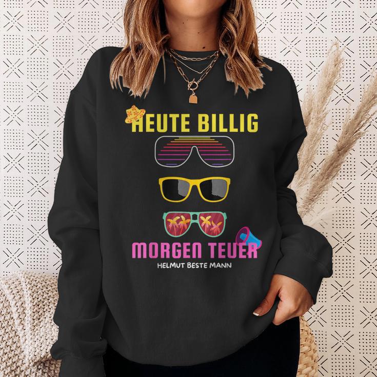 Heute Billig Morgen Teuer Helmut Beste Mann Mallorca Party Sweatshirt Geschenke für Sie