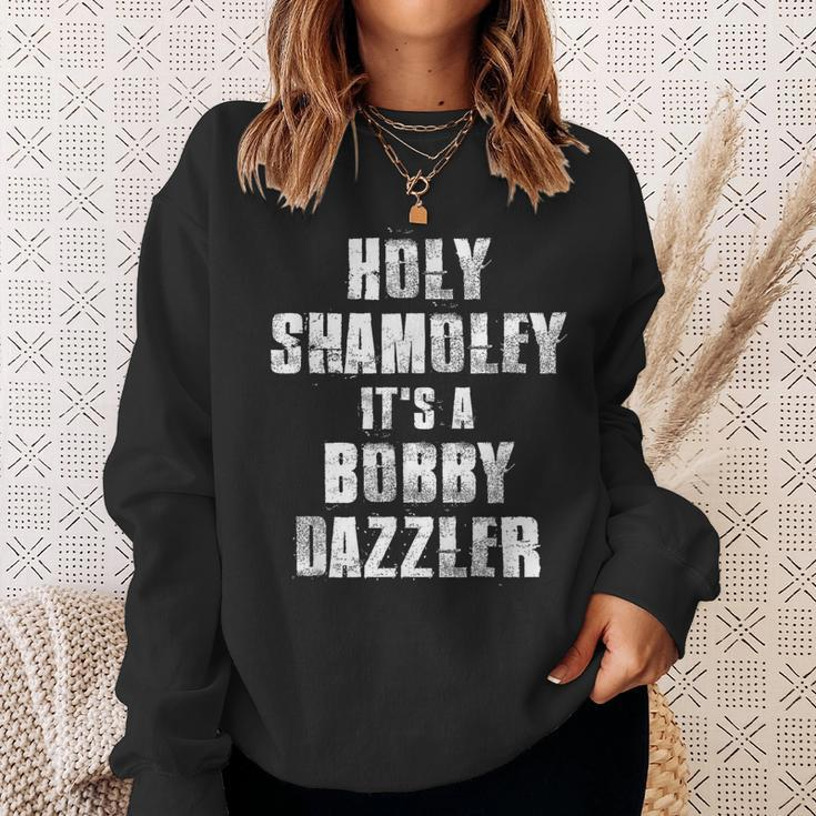 Holy Shamoley It's A Bobby Dazzler Sweatshirt Gifts for Her