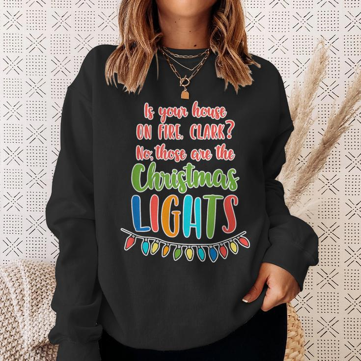 Is Your House On Fire Clark Christmas Vacation Quote Sweatshirt Gifts for Her