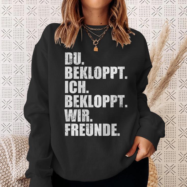 Ich Bekloppt Du Bekloppt Wir Freund Ich Bekloppt Du Bekloppt Wir Freund Sweatshirt Geschenke für Sie