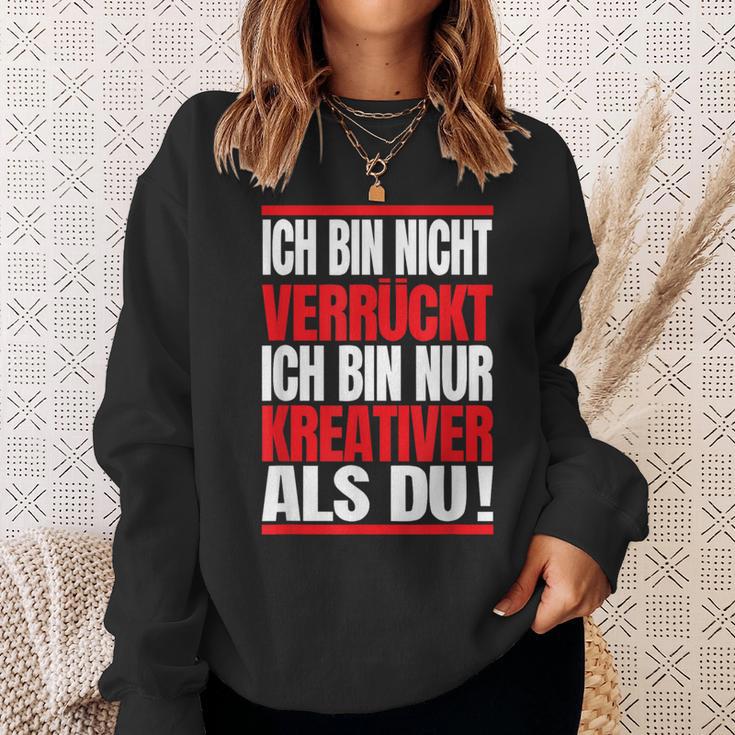 Ich Bin Nichterrückt Ich Bin Nur Kreativ Als Du Sweatshirt Geschenke für Sie