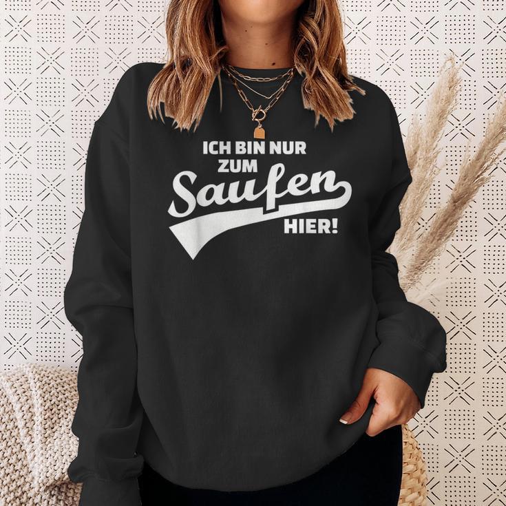 Ich Bin Nur Zum Saufen Hier Sweatshirt Geschenke für Sie