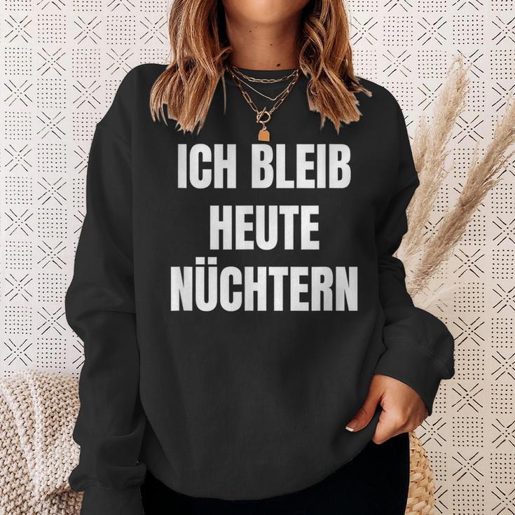 Ich Bleib Heute Nüchtern Sweatshirt Geschenke für Sie