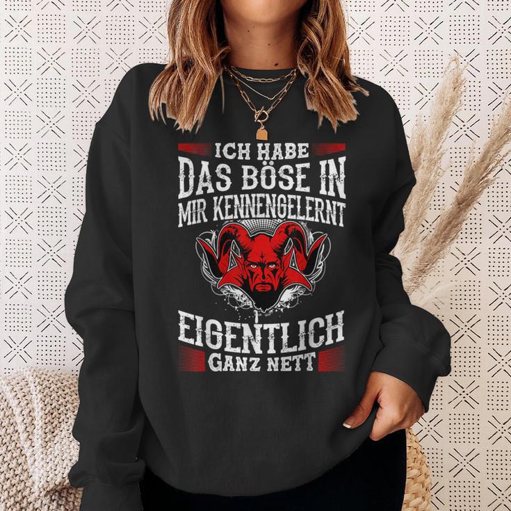 Ich Habe Das Böse In Mir Kennengelernt Eigentlich Ganz Nett Sweatshirt Geschenke für Sie