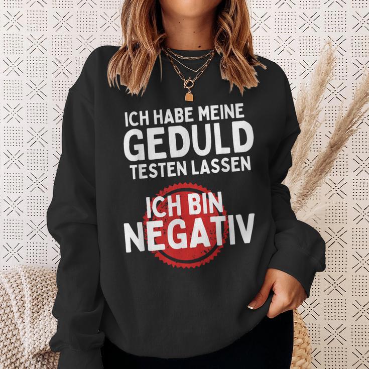 Ich Habe Meine Geduld Testen Lassen Ich Bin Negative Sweatshirt Geschenke für Sie