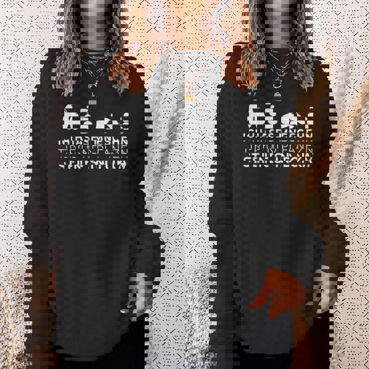 Ich Hasse Menschen Animals Und Pflanzen Steine Sind Okay I Sweatshirt Geschenke für Sie