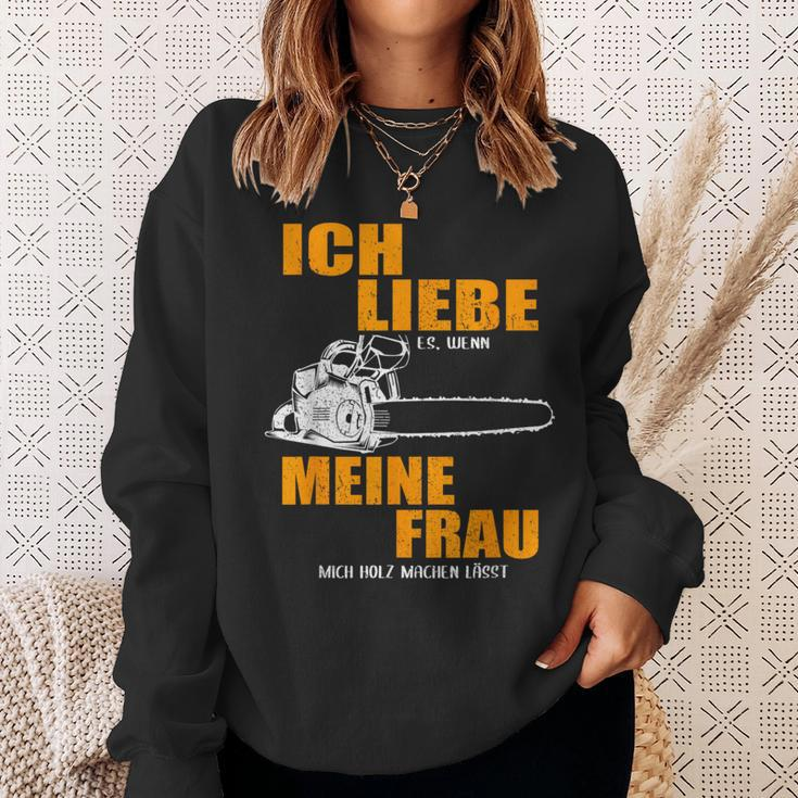 Ich Liebe Es Wenn Meine Frau Mich Holzmachen German Language Sweatshirt Geschenke für Sie