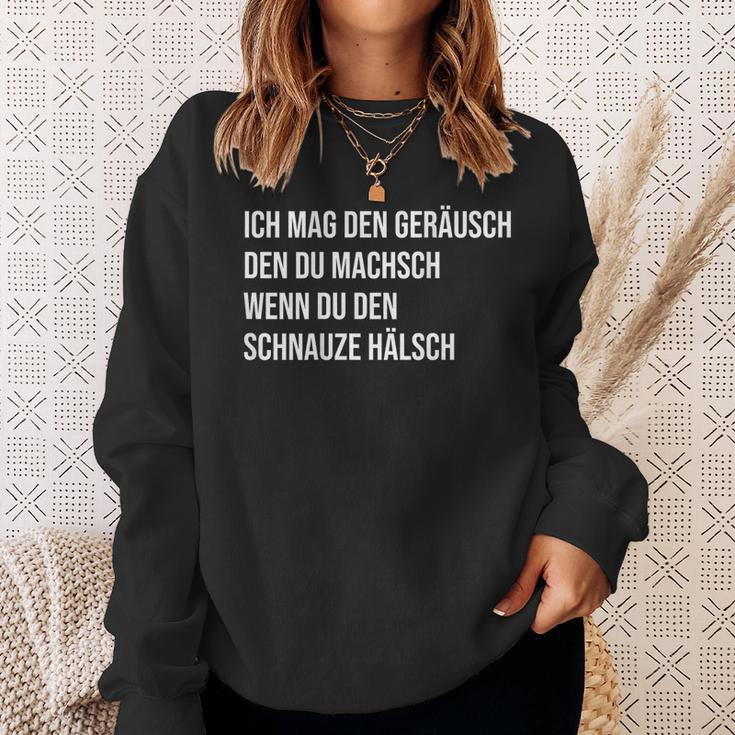 Ich Mag Den Geräusch Den Du Machsch Wenn Du Den Schnauze Sweatshirt Geschenke für Sie