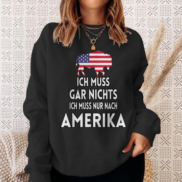 Ich Muss Gar Nichts Ich Muss Nur Nach Ameriken Sweatshirt Geschenke für Sie