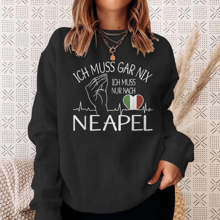 Ich Muss Gar Nix Ich Muss Nur Nach Naples Naples Sweatshirt Geschenke für Sie