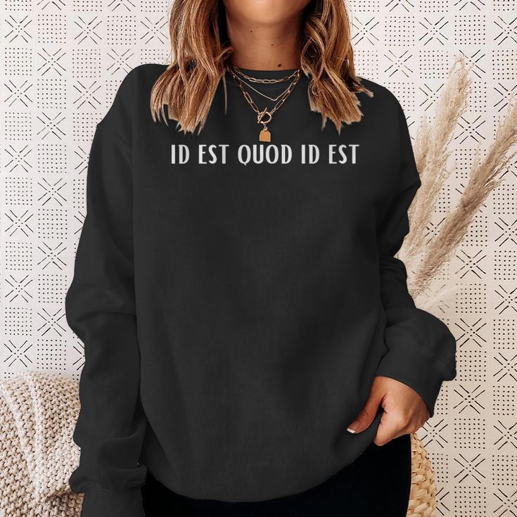 Id Est Quod Id Est Latin Sweatshirt Gifts for Her