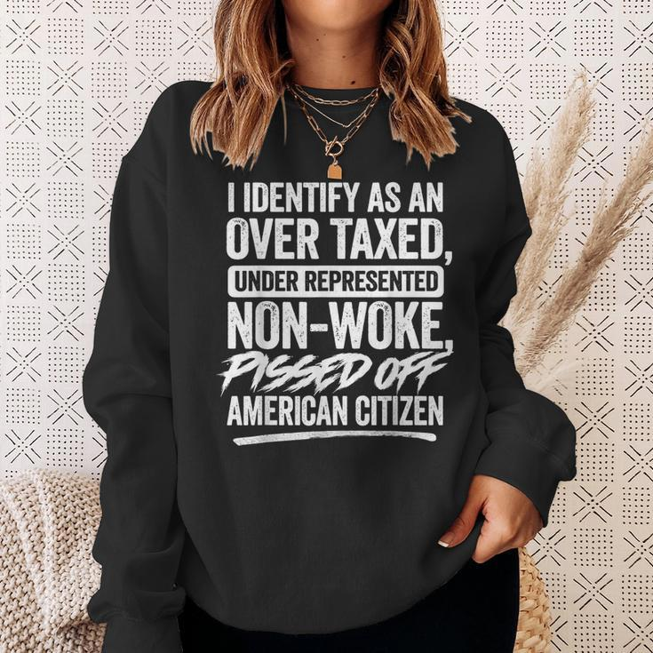 I Identify As An Over Taxed Under Represented Non-Woke Sweatshirt Gifts for Her