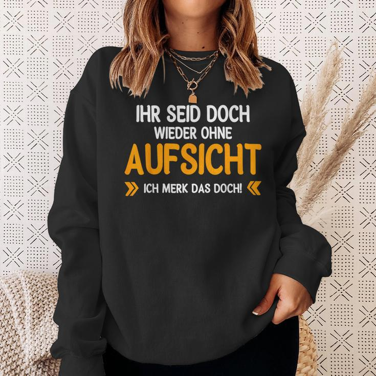 Ihr Seid Doch Wieder Ohne Aufsichtt German Language Sweatshirt Geschenke für Sie