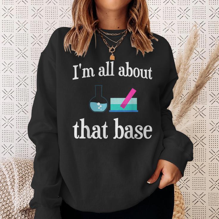 I'm All About That Base Chemistry Lab Science Sweatshirt Gifts for Her