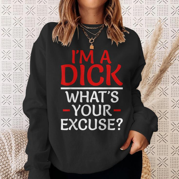I'm A Dick What's Your Excuse-Vulgar Profanity Sweatshirt Gifts for Her