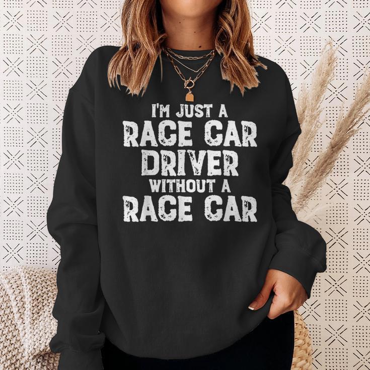 I'm Just A Race Car Driver Without A Race Car Racing Sweatshirt Gifts for Her