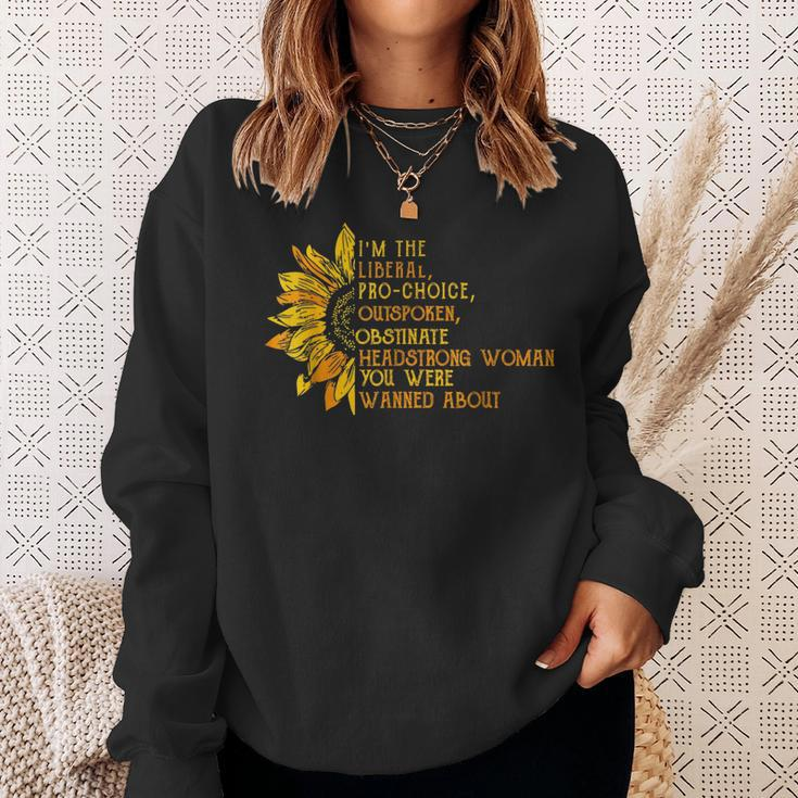 I'm The Liberal Pro Choice Outspoken Obstinate Sunflower Sweatshirt Gifts for Her