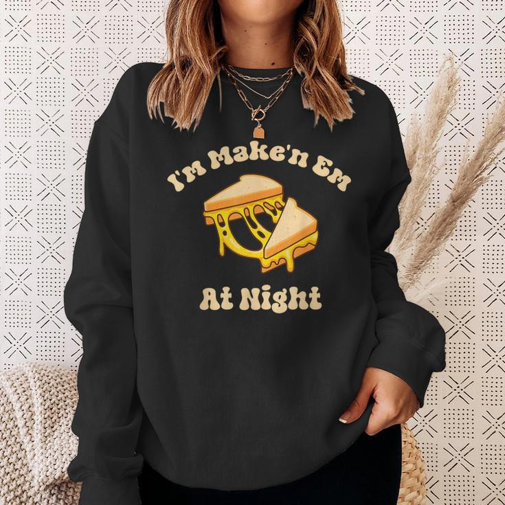 I'm Makin Em At Night Meme Grilled Cheese Sandwich Fast Food Sweatshirt Gifts for Her