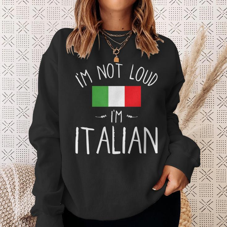 I'm Not Loud I'm Italian For Italians Sweatshirt Gifts for Her