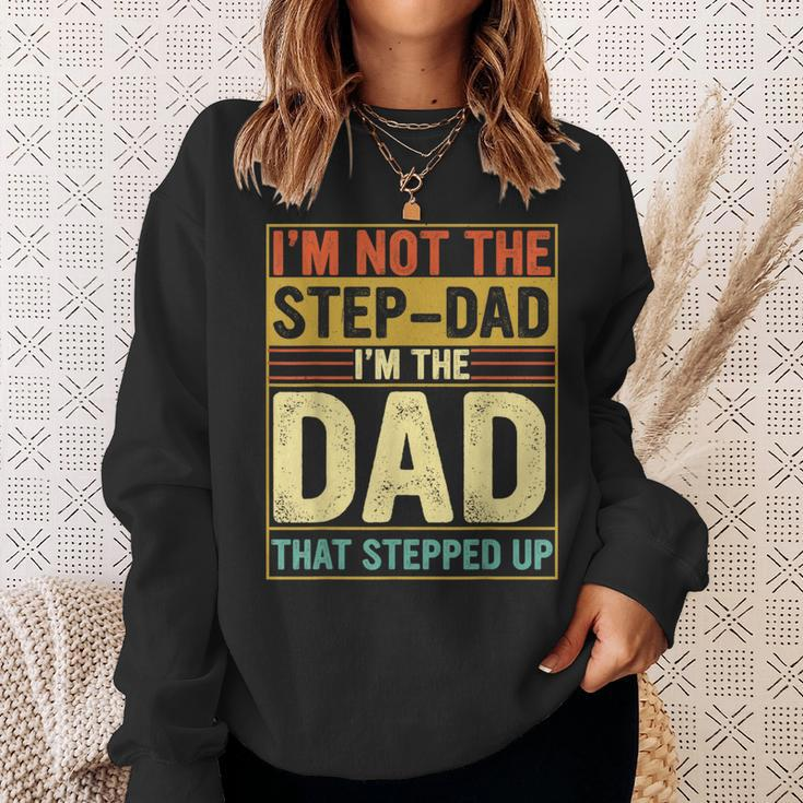 I'm Not The Step Dad Stepped Up Dad Fathers Day Sweatshirt Gifts for Her