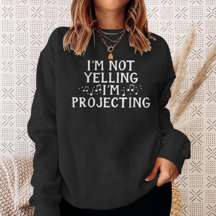 I'm Not Yelling Projecting Music Choir Singing Singer Band Sweatshirt Gifts for Her