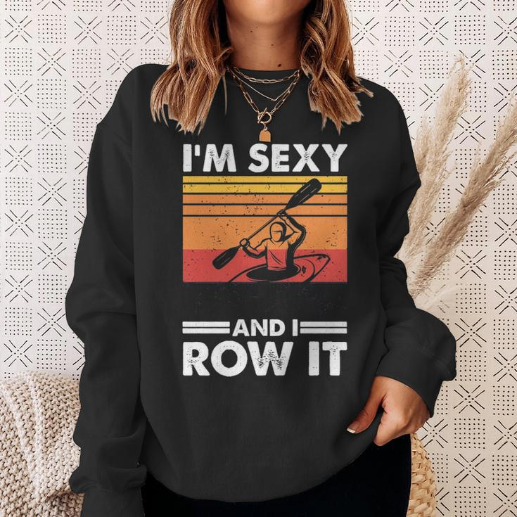 I'm Sexy And I Row It Kayaking Kayak For Kayaker Sweatshirt Gifts for Her