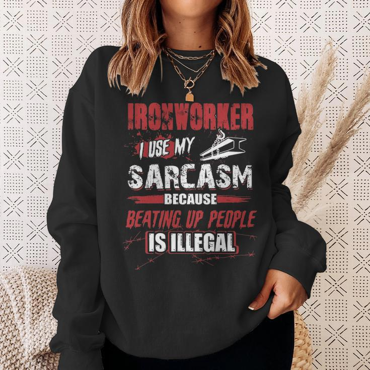 Ironworker I Use My Sarcasm Sweatshirt Gifts for Her