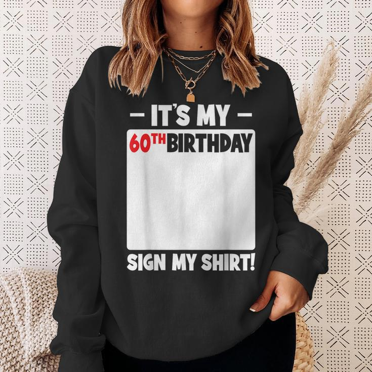 It's My 60Th Birthday 60 Years Old Birthday Party Sign My Sweatshirt Gifts for Her