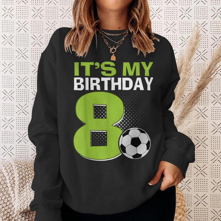 It's My 8Th Birthday Boy Soccer Football 8 Years Old Sweatshirt Gifts for Her