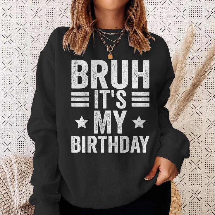 Its My Birthday Birthday Kid Bruh It's My Birthday Sweatshirt Gifts for Her