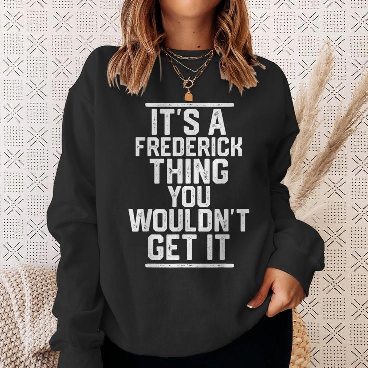 It's A Frederick Thing You Wouldn't Get It Family Last Name Sweatshirt Gifts for Her