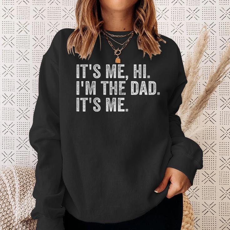 Its Me Hi Im The Dad Its Me Fathers Day For Dad Sweatshirt Gifts for Her