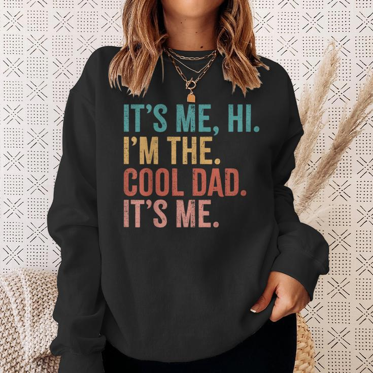Its Me Hi I'm The Cool Dad Its Me Fathers Day Daddy Sweatshirt Gifts for Her