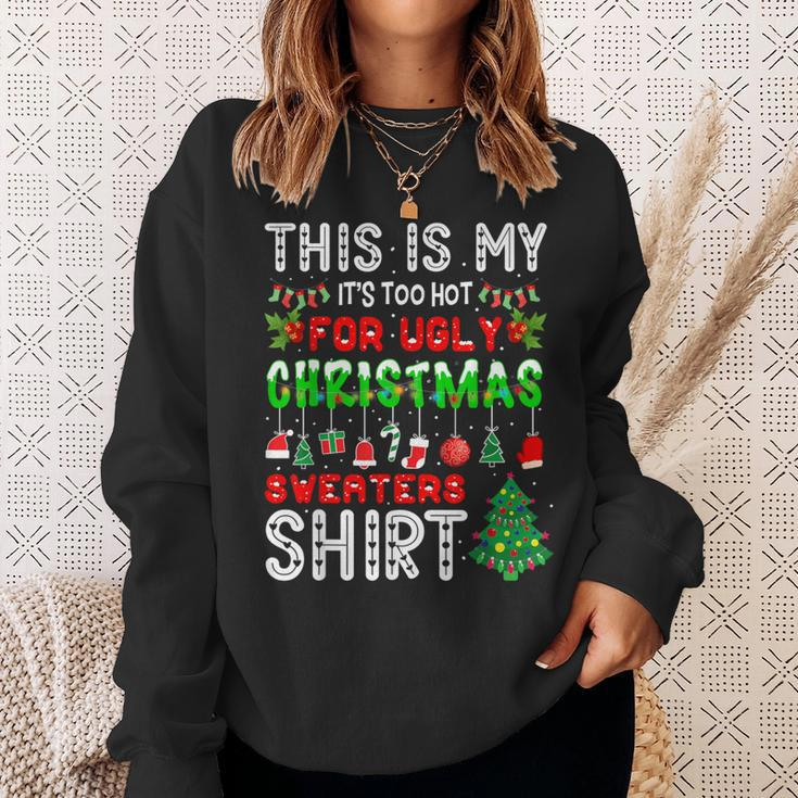 This Is My It's Too Hot For Ugly Christmas Sweaters Sweatshirt Gifts for Her