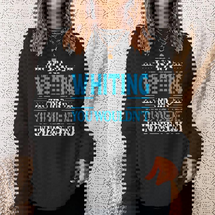 It's A Whiting Thing Surname Family Last Name Whiting Sweatshirt Gifts for Her