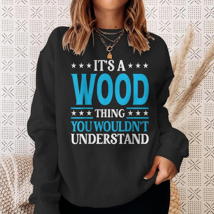 It's A Wood Thing Surname Family Last Name Wood Sweatshirt Gifts for Her