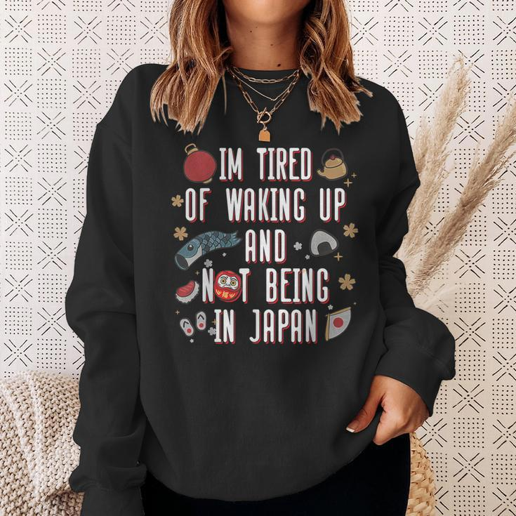 Japanese I’M Tired Of Waking Up And Not Being In Japan Sweatshirt Gifts for Her