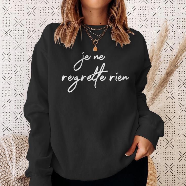 Je Ne Regrette Rien No Regrets France French Fun Sweatshirt Gifts for Her