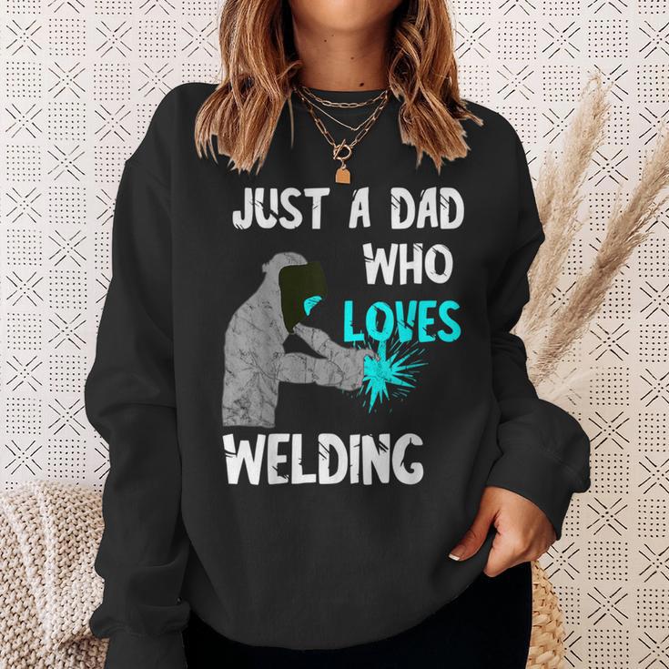 Just A Dad Who Loves Welding Helmet Slworker Welding Papa Sweatshirt Gifts for Her