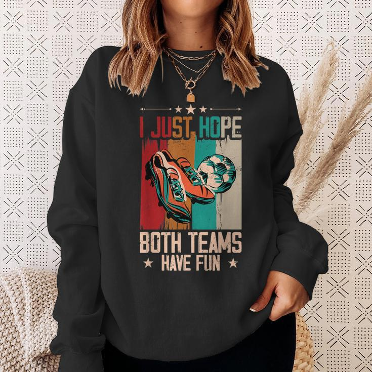 I Just Hope Both Teams Have Fun Sport Soccer Sweatshirt Gifts for Her