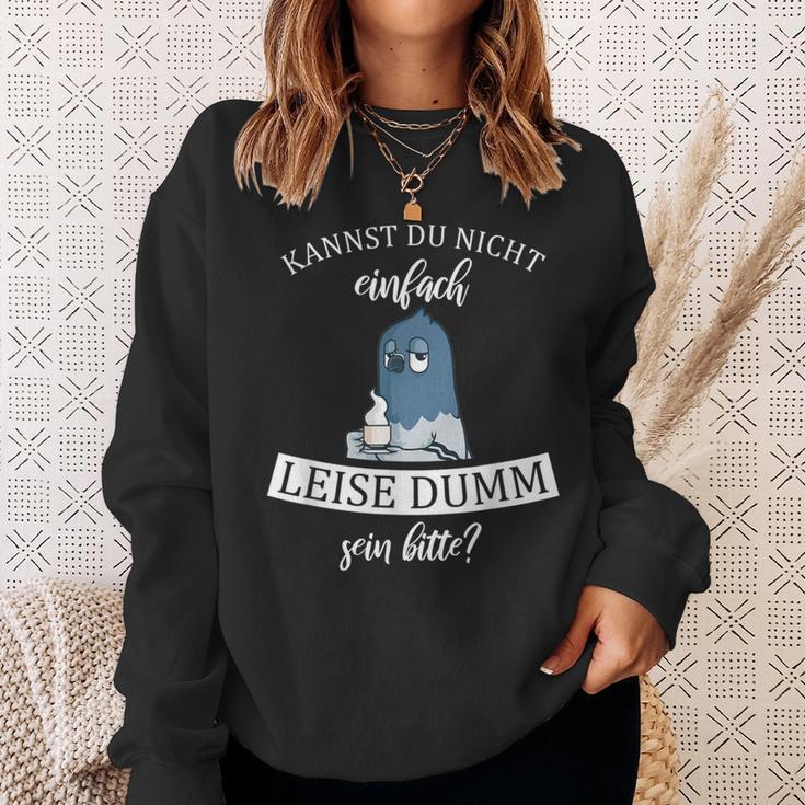 Kannst Du Nicht Einfach Quiet Dumm Sein Bitte Kaffee Taube Sweatshirt Geschenke für Sie