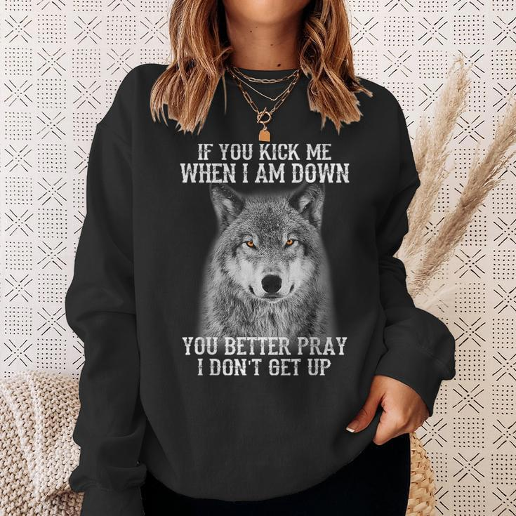 If You Kick Me When I'm Down You Better Pray I Don't Get Up Sweatshirt Gifts for Her