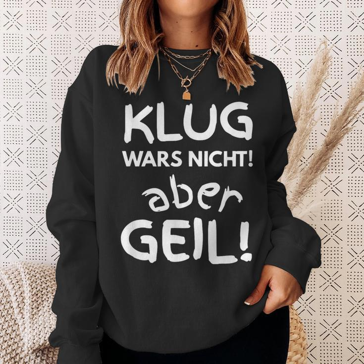 Klug Wars Nicht Aber Geil Sayings Idea Sweatshirt Geschenke für Sie