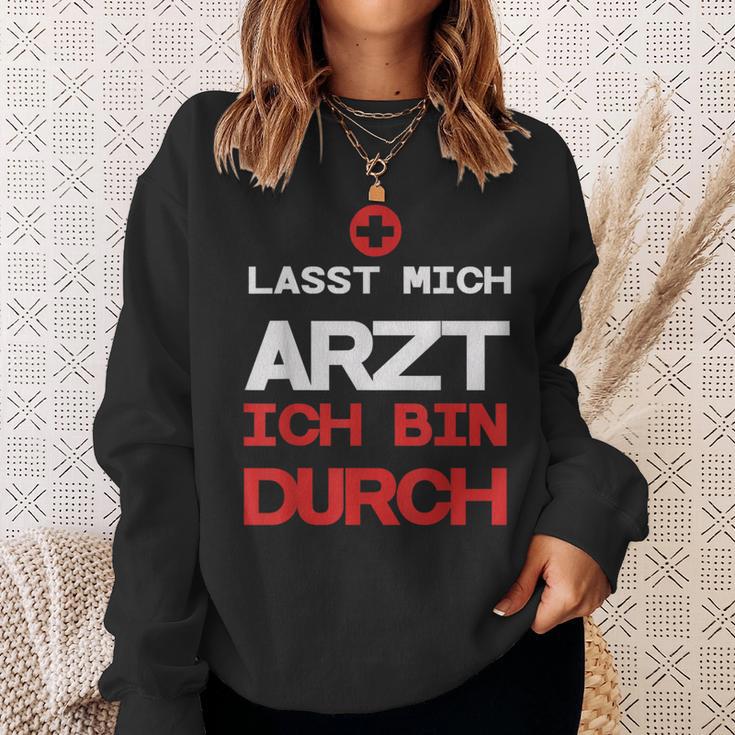 Lasst Mich Arzt Ich Bin Durch Sweatshirt Geschenke für Sie