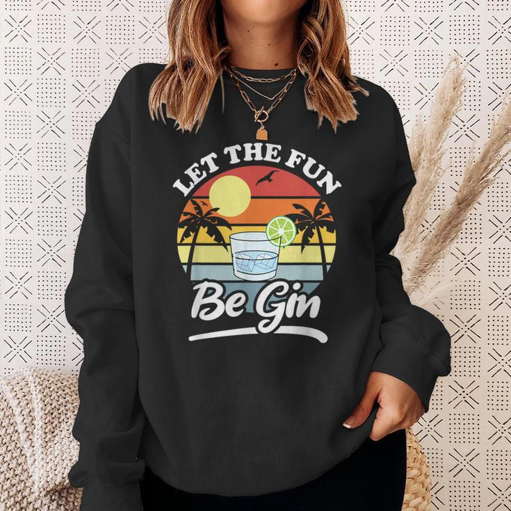Let The Fun Be Gin Drinking Alcohol Lover Pun Sweatshirt Gifts for Her