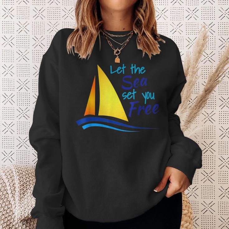 Let The Sea Set You Free Boating Sailboats Oceans Sweatshirt Gifts for Her