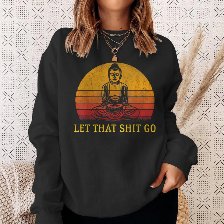 Let That Shit Go Retro Vintage Buddha Meditation Yoga Sweatshirt Gifts for Her