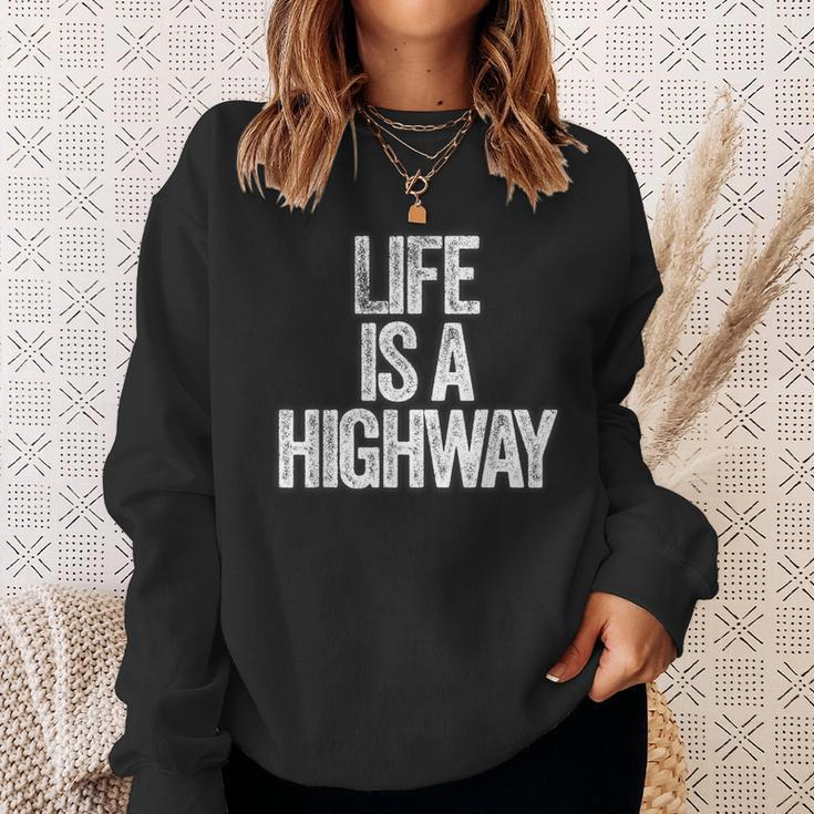 Life Is A Highway Sweatshirt Gifts for Her